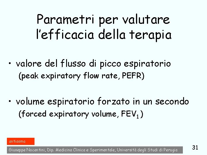 Parametri per valutare l’efficacia della terapia • valore del flusso di picco espiratorio (peak
