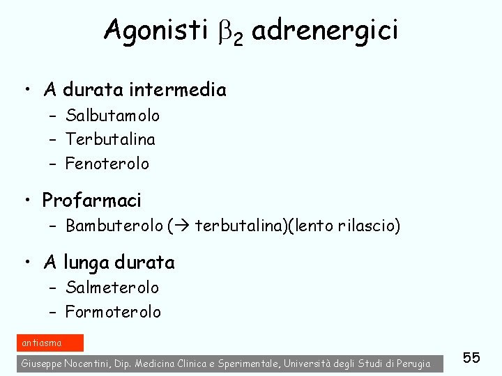 Agonisti 2 adrenergici • A durata intermedia – Salbutamolo – Terbutalina – Fenoterolo •