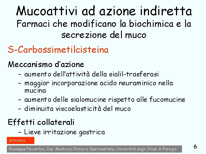 Mucoattivi ad azione indiretta Farmaci che modificano la biochimica e la secrezione del muco