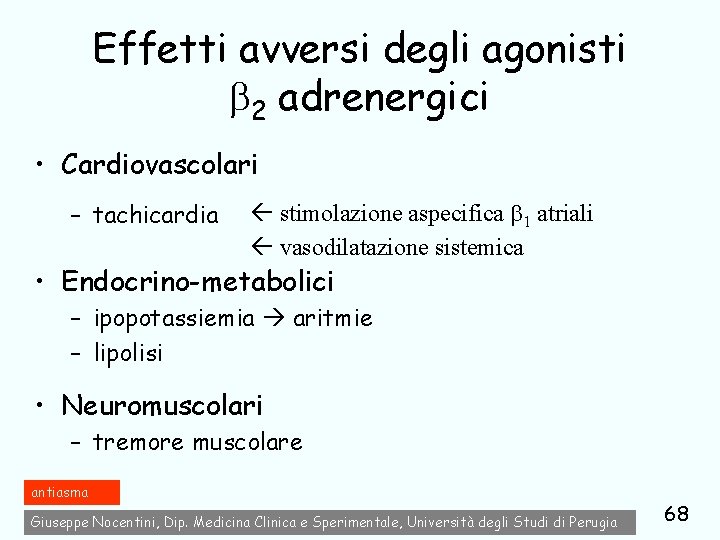 Effetti avversi degli agonisti 2 adrenergici • Cardiovascolari – tachicardia stimolazione aspecifica 1 atriali