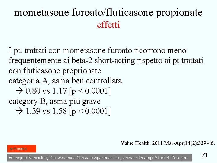 mometasone furoato/fluticasone propionate effetti I pt. trattati con mometasone furoato ricorrono meno frequentemente ai