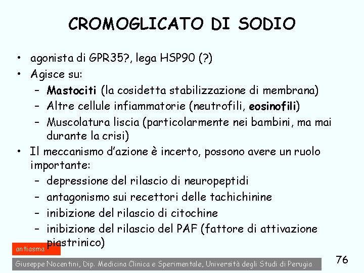 CROMOGLICATO DI SODIO • agonista di GPR 35? , lega HSP 90 (? )