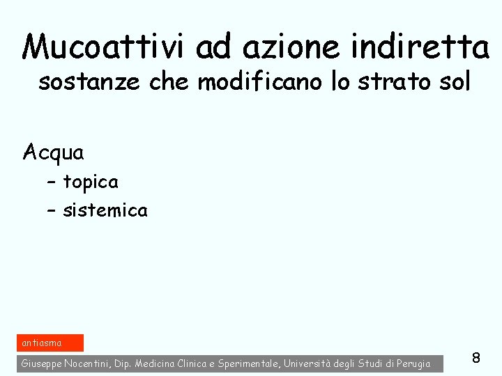 Mucoattivi ad azione indiretta sostanze che modificano lo strato sol Acqua – topica –