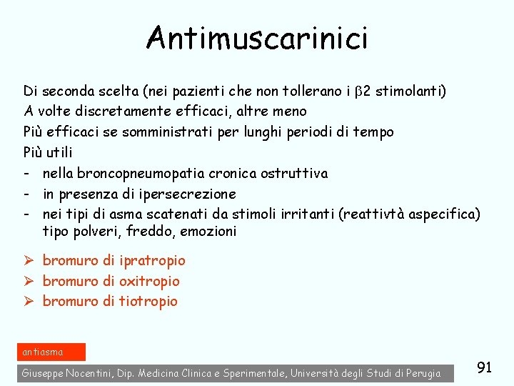 Antimuscarinici Di seconda scelta (nei pazienti che non tollerano i 2 stimolanti) A volte