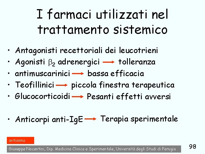 I farmaci utilizzati nel trattamento sistemico • • • Antagonisti recettoriali dei leucotrieni tolleranza