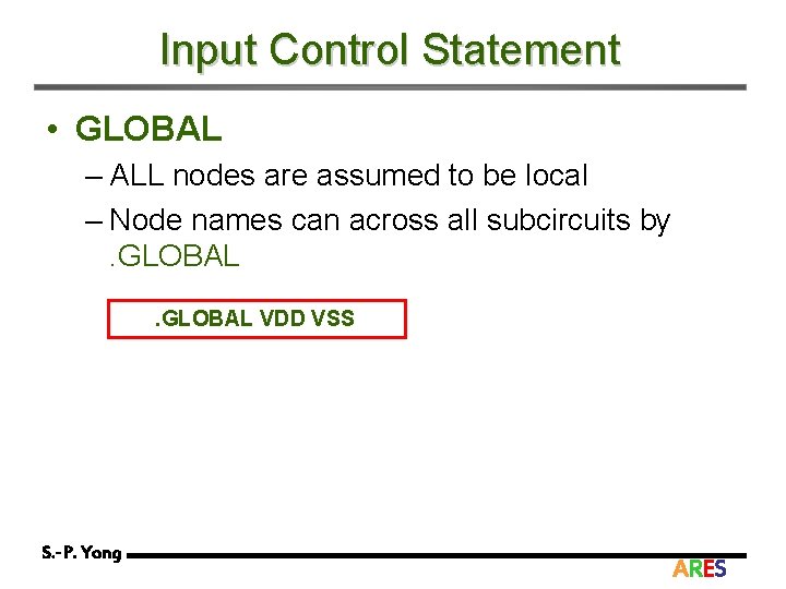 Input Control Statement • GLOBAL – ALL nodes are assumed to be local –