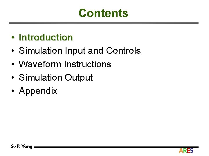 Contents • • • Introduction Simulation Input and Controls Waveform Instructions Simulation Output Appendix