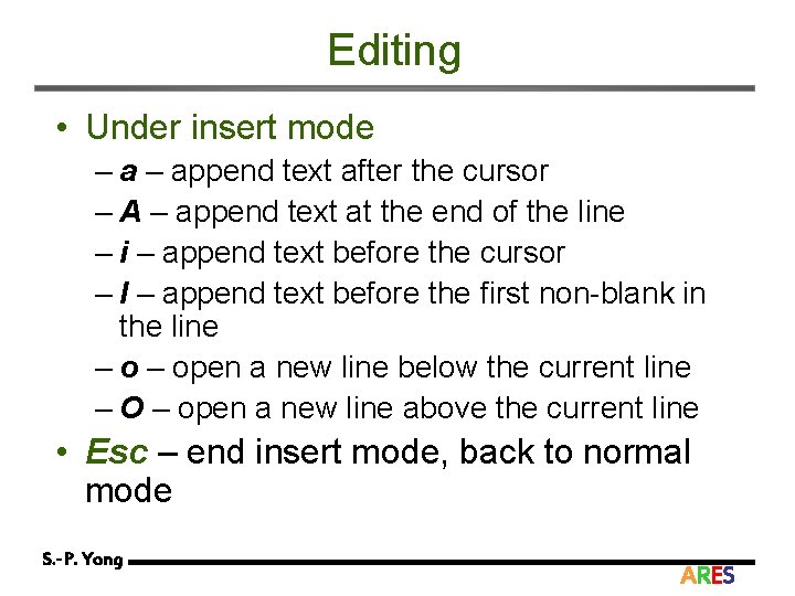 Editing • Under insert mode – append text after the cursor – A –