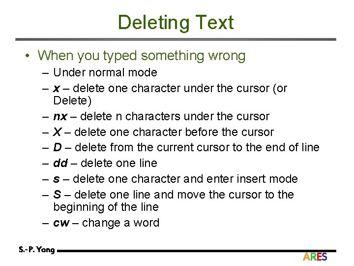 Deleting Text • When you typed something wrong – Under normal mode – x