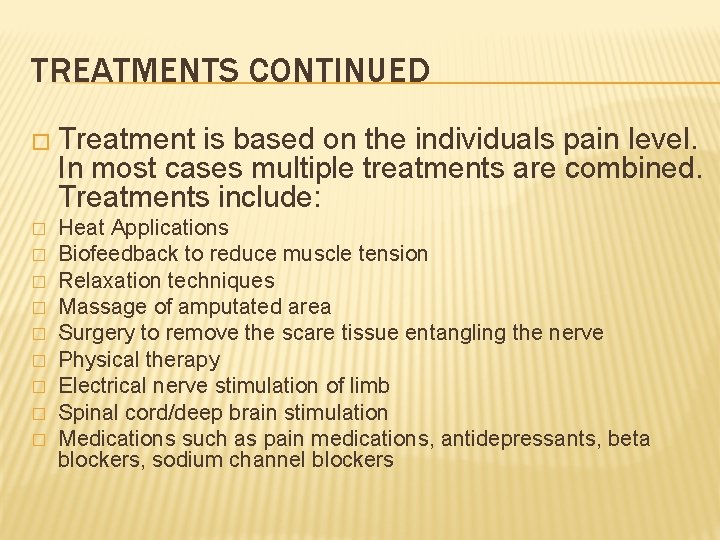 TREATMENTS CONTINUED � Treatment is based on the individuals pain level. In most cases