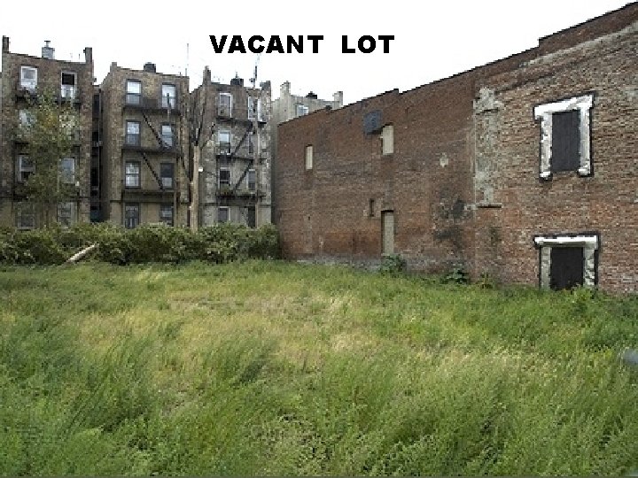 …. VACANT LOT 