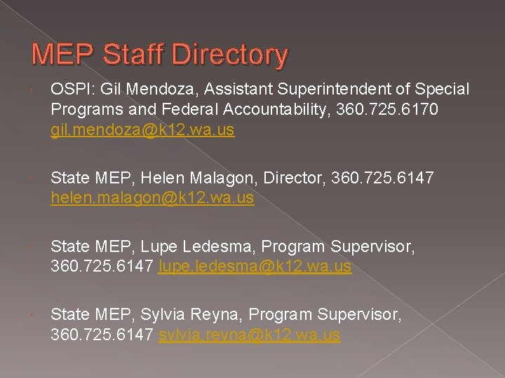 MEP Staff Directory OSPI: Gil Mendoza, Assistant Superintendent of Special Programs and Federal Accountability,