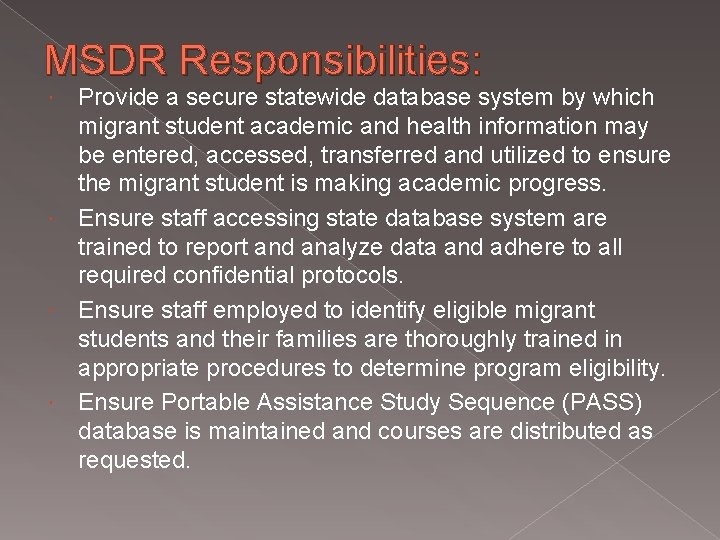 MSDR Responsibilities: Provide a secure statewide database system by which migrant student academic and