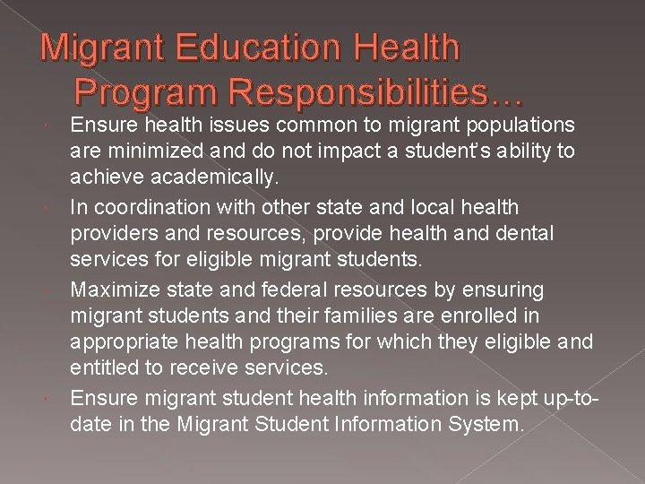 Migrant Education Health Program Responsibilities… Ensure health issues common to migrant populations are minimized