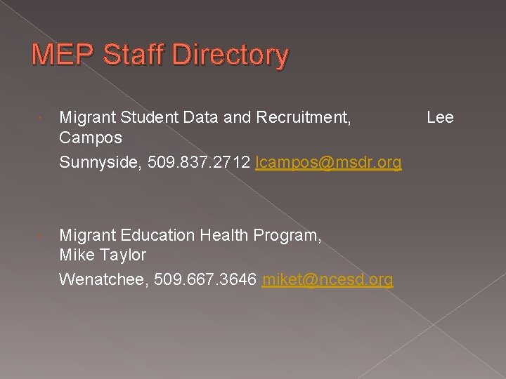 MEP Staff Directory Migrant Student Data and Recruitment, Campos Sunnyside, 509. 837. 2712 lcampos@msdr.