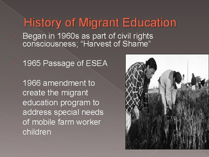 History of Migrant Education Began in 1960 s as part of civil rights consciousness;