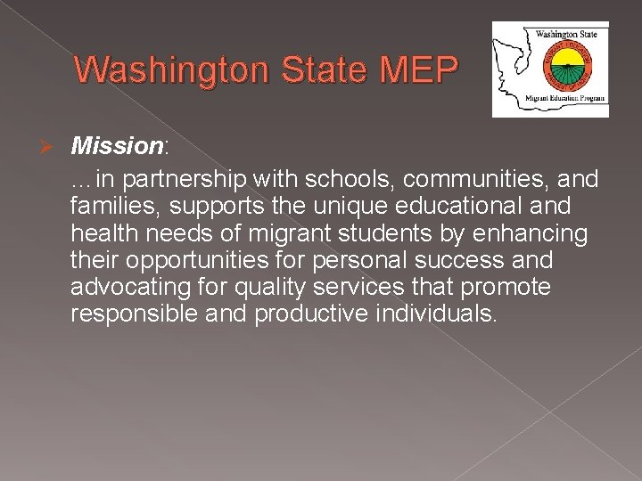 Washington State MEP Ø Mission: …in partnership with schools, communities, and families, supports the