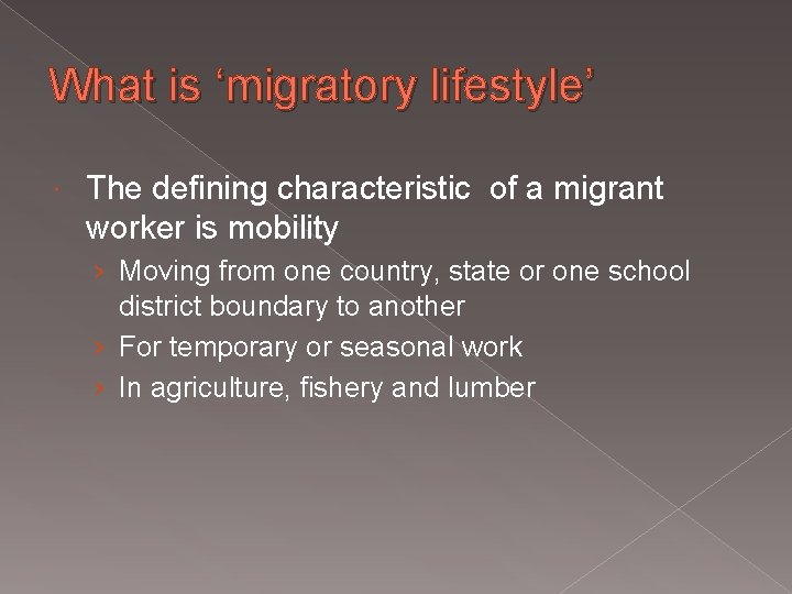 What is ‘migratory lifestyle’ The defining characteristic of a migrant worker is mobility ›