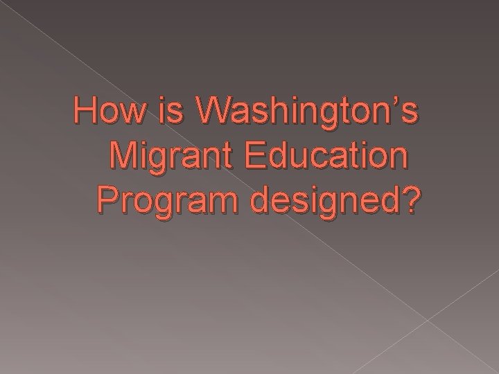 How is Washington’s Migrant Education Program designed? 