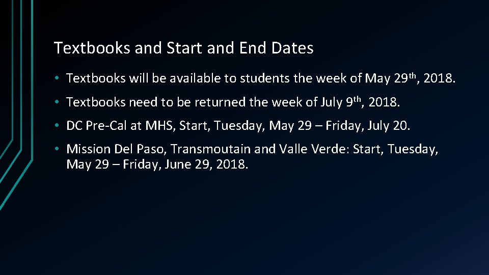 Textbooks and Start and End Dates • Textbooks will be available to students the