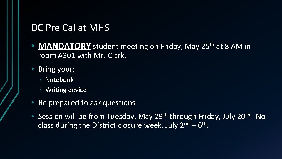 DC Pre Cal at MHS • MANDATORY student meeting on Friday, May 25 th