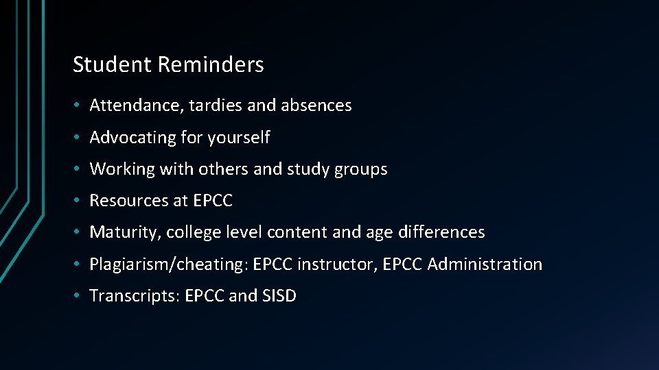 Student Reminders • Attendance, tardies and absences • Advocating for yourself • Working with