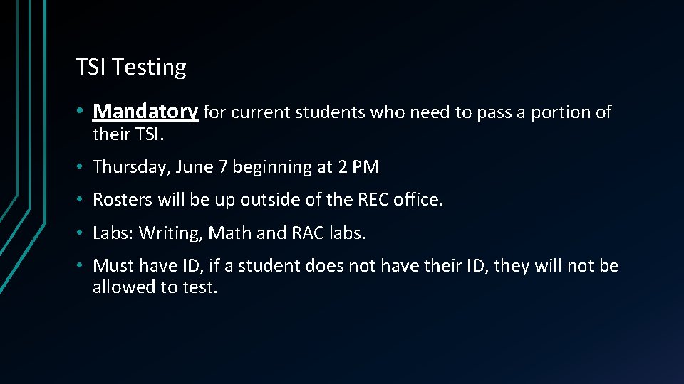 TSI Testing • Mandatory for current students who need to pass a portion of