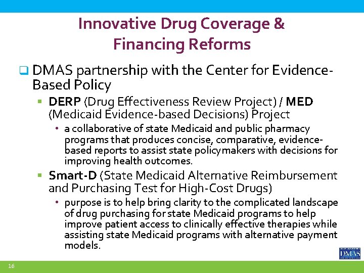 Innovative Drug Coverage & Financing Reforms q DMAS partnership with the Center for Evidence-
