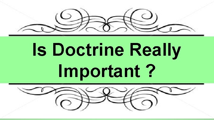 Is Doctrine Really Important ? 