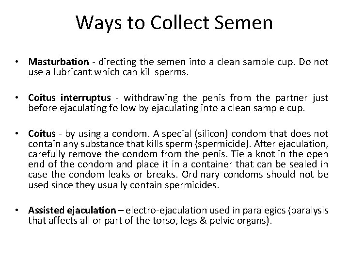 Ways to Collect Semen • Masturbation - directing the semen into a clean sample