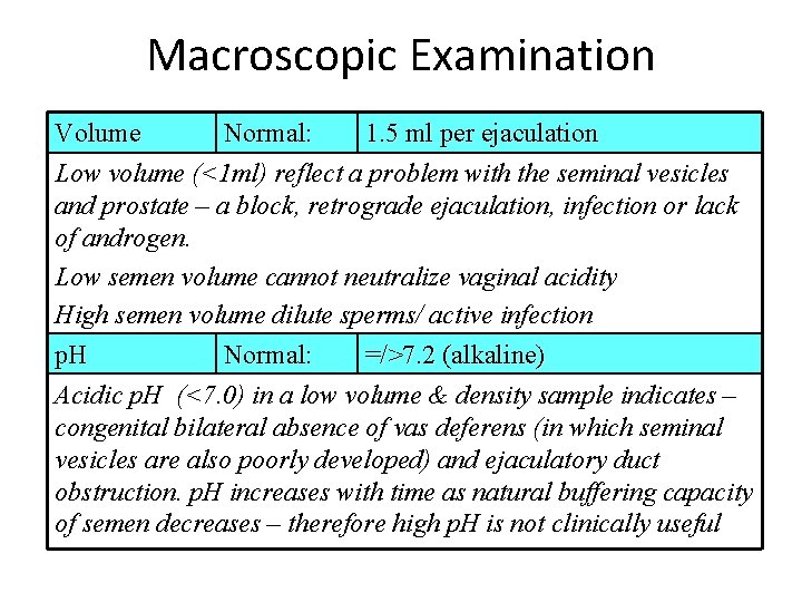 Macroscopic Examination Volume Normal: 1. 5 ml per ejaculation Low volume (<1 ml) reflect