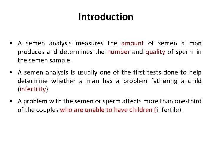 Introduction • A semen analysis measures the amount of semen a man produces and