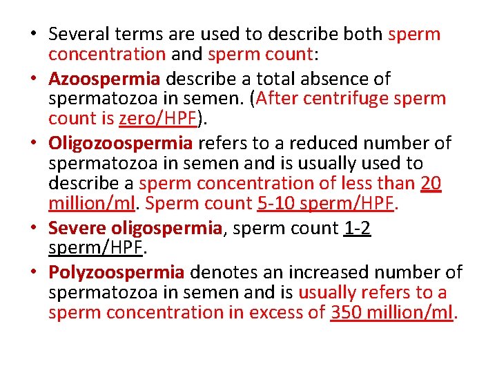  • Several terms are used to describe both sperm concentration and sperm count: