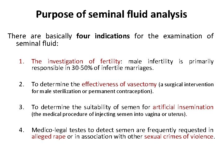 Purpose of seminal fluid analysis There are basically four indications for the examination of