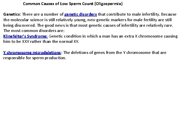 Common Causes of Low Sperm Count (Oligospermia) Genetics: There a number of genetic disorders