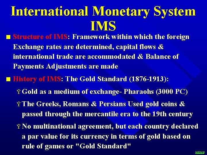 International Monetary System IMS n Structure of IMS: Framework within which the foreign Exchange