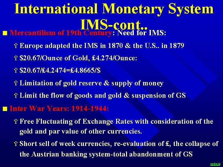 International Monetary System IMS-cont. . n Mercantilism of 19 th Century: Need for IMS: