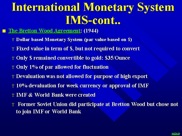 International Monetary System IMS-cont. . n The Bretton Wood Agreement: (1944) Ÿ Dollar based