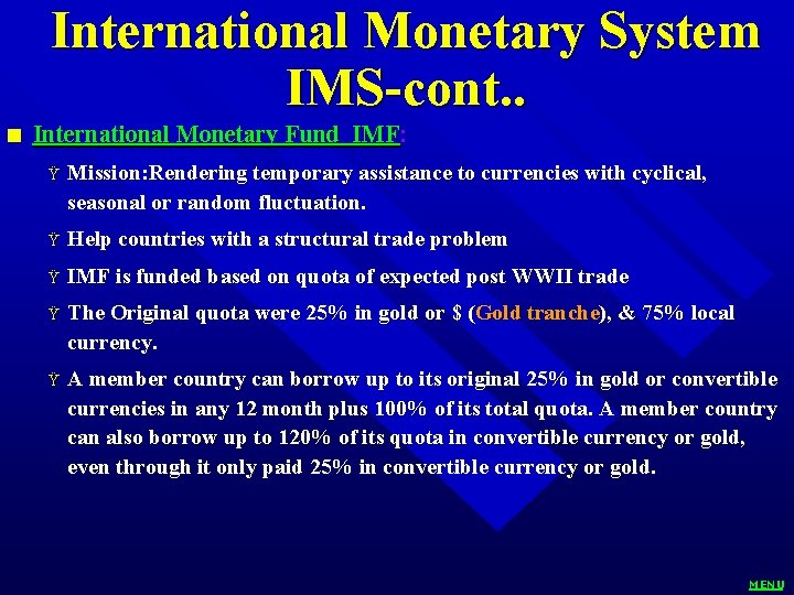International Monetary System IMS-cont. . n International Monetary Fund IMF: Ÿ Mission: Rendering temporary
