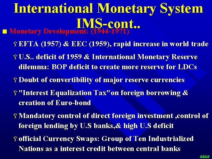 International Monetary System IMS-cont. . n Monetary Development: (1944 -1971) Ÿ EFTA (1957) &