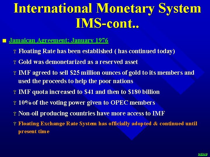 International Monetary System IMS-cont. . n Jamaican Agreement: January 1976 Ÿ Floating Rate has