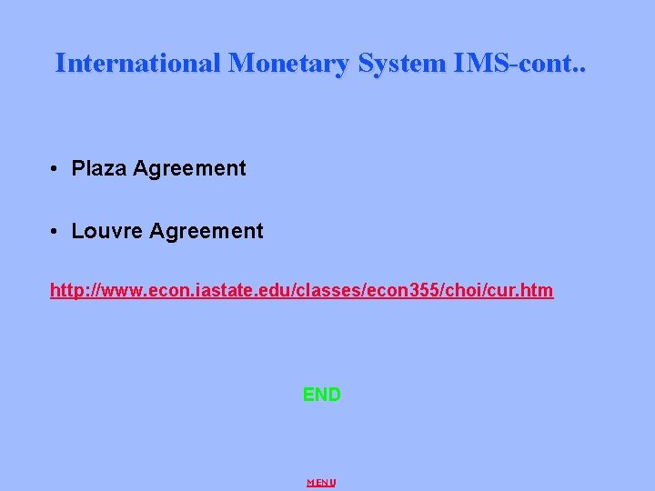 International Monetary System IMS-cont. . • Plaza Agreement • Louvre Agreement http: //www. econ.