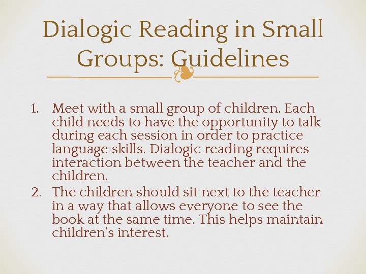 Dialogic Reading in Small Groups: Guidelines ❧ 1. Meet with a small group of