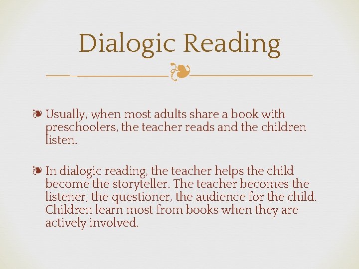 Dialogic Reading ❧ ❧ Usually, when most adults share a book with preschoolers, the