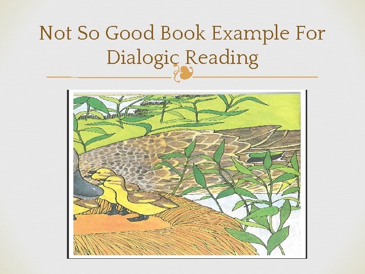 Not So Good Book Example For Dialogic Reading ❧ 