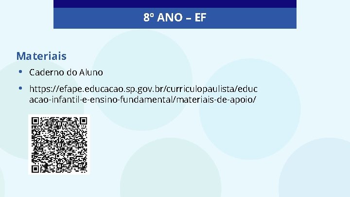 8º ANO – EF Materiais • • Caderno do Aluno https: //efape. educacao. sp.