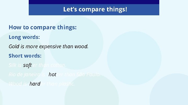 Let’s compare things! How to compare things: Long words: Gold is more expensive than