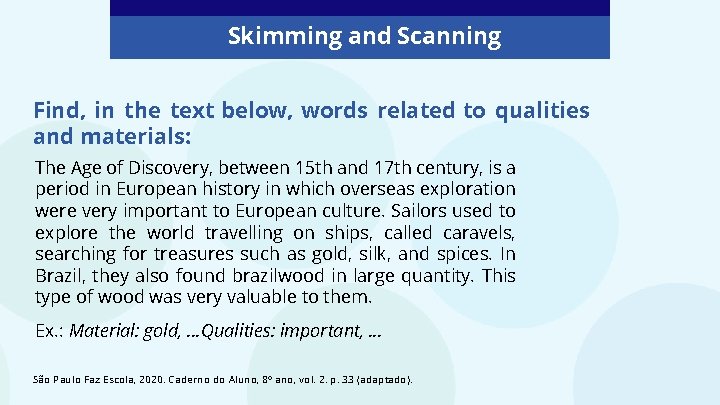 Skimming and Scanning Find, in the text below, words related to qualities and materials: