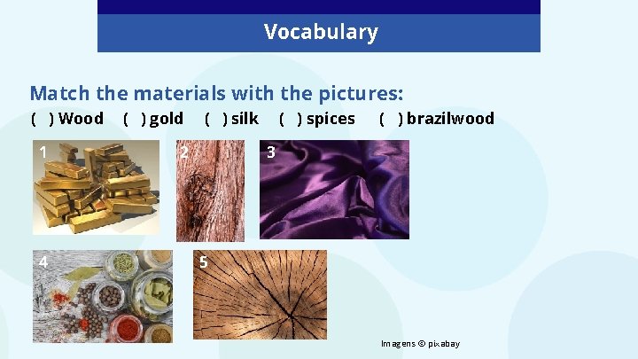 Vocabulary Match the materials with the pictures: ( ) Wood 1 4 ( )