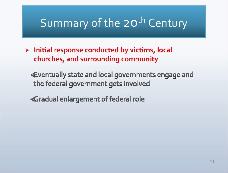 Summary of the 20 Century th Ø Initial response conducted by victims, local churches,